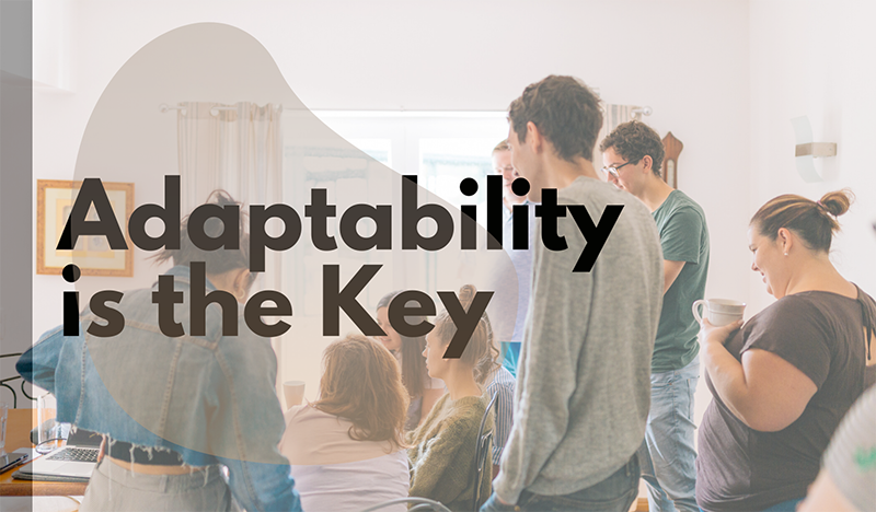Adaptability is the Key